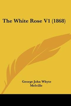 portada the white rose v1 (1868) (in English)