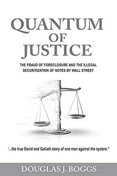 portada Quantum of Justice - the Fraud of Foreclosure and the Illegal Securitization of Notes by Wall Street (in English)