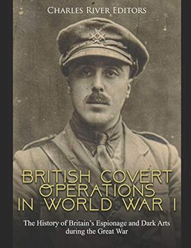portada British Covert Operations in World war i: The History of Britain’S Espionage and Dark Arts During the Great war (in English)