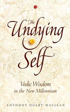 portada The Undying Self: Vedic Wisdom In The New Millennium (en Inglés)