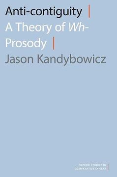 portada Anti-Contiguity: A Theory of wh- Prosody (Oxford Studies Comparative Syntax Series) 