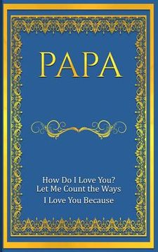 portada Papa: How Do I Love You? Let Me Count The Ways: I Love You Because (in English)