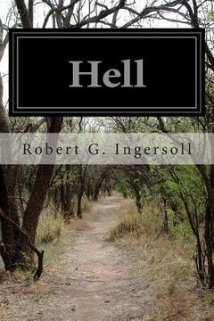 portada Hell: Warm Words on the Cheerful and Comforting Doctrine of Eternal Damnation From Col. Ingersoll's American Secular Lecture (in English)