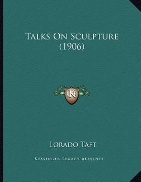 portada talks on sculpture (1906) (in English)