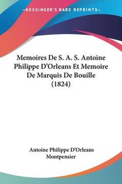 portada Memoires De S. A. S. Antoine Philippe D'Orleans Et Memoire De Marquis De Bouille (1824) (en Francés)