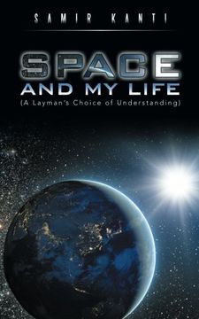 portada SPACE AND MY LIFE (A Layman's Choice of Understanding)