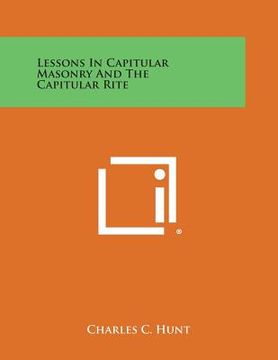portada Lessons in Capitular Masonry and the Capitular Rite (en Inglés)