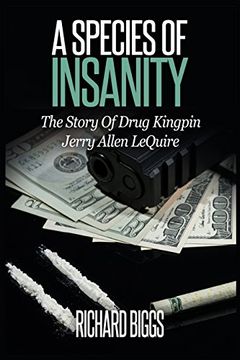 portada A Species of Insanity: The Story of Drug Kingpin Jerry Allen Lequire (en Inglés)