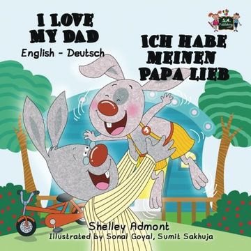 portada I Love My Dad - Ich habe meinen Papa lieb: English German Bilingual Edition (English German Bilingual Collection)