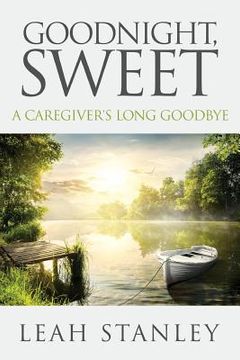 portada Goodnight, Sweet: A Caregiver's Long Goodbye (en Inglés)