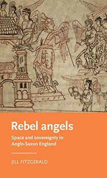portada Rebel Angels: Space and Sovereignty in Anglo-Saxon England (Manchester Medieval Literature and Culture Mup) (in English)