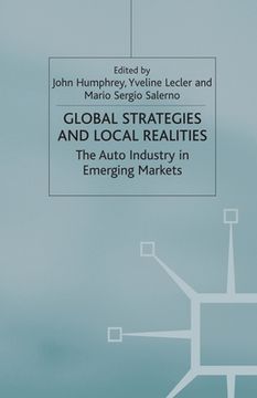 portada Global Strategies and Local Realities: The Auto Industry in Emerging Markets