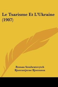 portada Le Tsarisme Et L'Ukraine (1907) (en Francés)