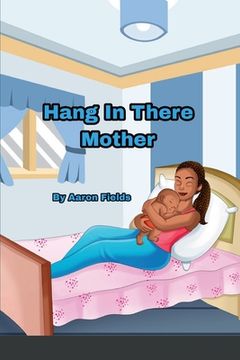 portada Hang in there mother (en Inglés)