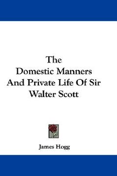 portada the domestic manners and private life of sir walter scott (in English)