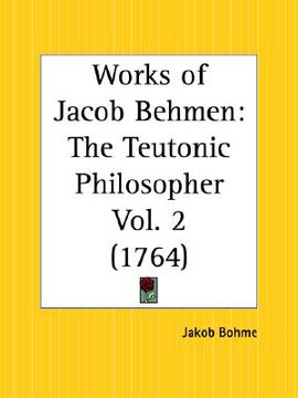 portada works of jacob behmen: the teutonic philosopher part 2