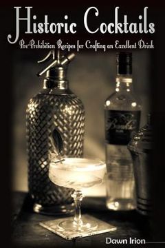 portada Historic Cocktails: Pre-Prohibition Recipes for Crafting an Excellent Drink (en Inglés)