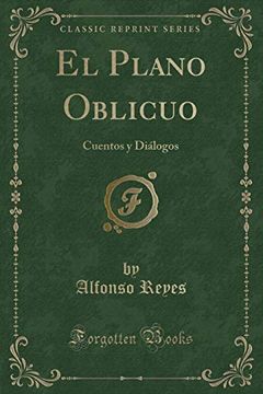 portada El Plano Oblicuo: Cuentos y Diálogos (Classic Reprint)