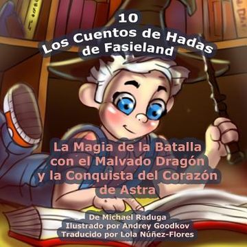 portada Los Cuentos de Hadas de Fasieland - 10: La Magia de la Batalla con el Malvado Dragón y la Conquista del Corazón de Astra