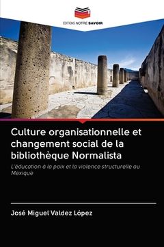 portada Culture organisationnelle et changement social de la bibliothèque Normalista (en Francés)