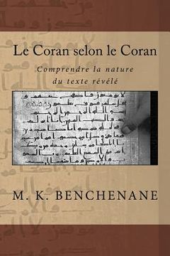 portada Le Coran selon le Coran: comprendre la nature du texte revele (in French)
