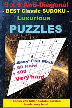 portada 9 x 9 Anti-Diagonal - Best Classic Sudoku - Luxurious Puzzles: 50 Easy + 50 Medium + 50 Hard + 100 Very Hard + Solutions + Bonus 250 Killer Sudoku. '' x 9 ''. (Pitstop Puzzle Bonus) (Volume 18) (in English)
