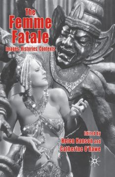 portada The Femme Fatale: Images, Histories, Contexts (en Inglés)