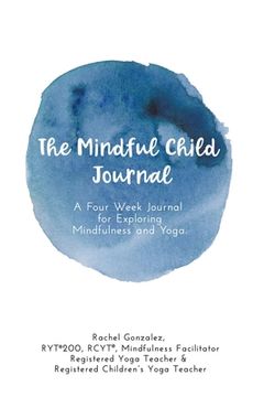 portada The Mindful Child Journal: A Four Week Journal for Exploring Mindfulness and Yoga