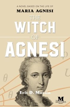 portada The Witch of Agnesi: A Novel Based on the Life of Maria Agnesi 