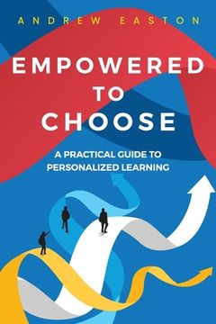 portada Empowered to Choose: Teaching Students to Personalize Learning (in English)