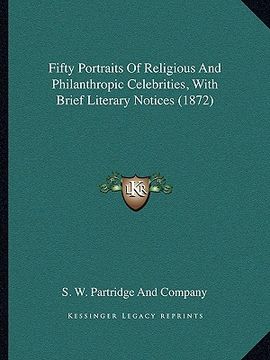 portada fifty portraits of religious and philanthropic celebrities, with brief literary notices (1872) (en Inglés)