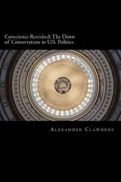 portada Conscience Revisited: The Dawn of Conservatism in U.S. Politics (en Inglés)