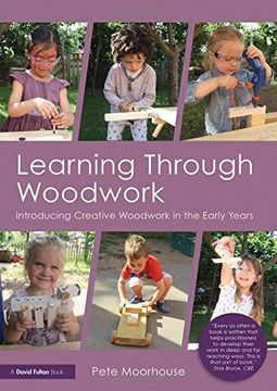portada Learning Through Woodwork: Introducing Creative Woodwork in the Early Years (en Inglés)