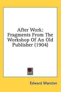 portada after work: fragments from the workshop of an old publisher (1904) (in English)