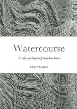 portada Watercourse: A Poetic Investigation From Source to sea (en Inglés)