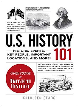 portada U.S. History 101: Historic Events, Key People, Improtant Locations, and More! (Adams 101) (en Inglés)