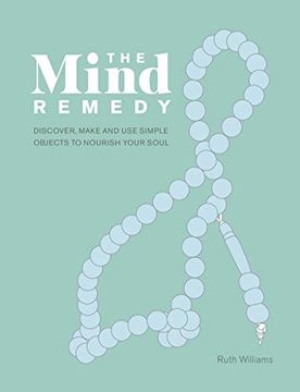 portada The Mind Remedy: Discover, Make and use Simple Objects to Nourish Your Soul (en Inglés)