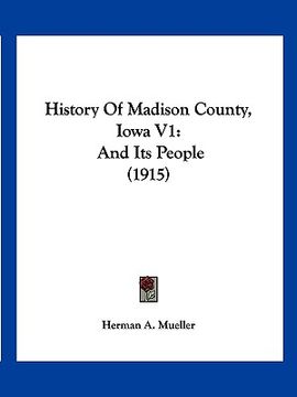 portada history of madison county, iowa v1: and its people (1915)