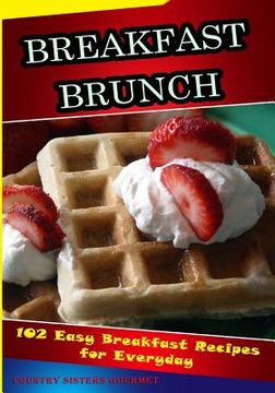 portada Breakfast - Brunch: 102 Easy Breakfast Recipes For Everyday (en Inglés)