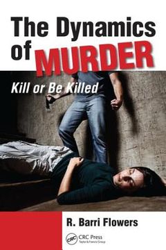 portada The Dynamics of Murder: Kill or Be Killed (en Inglés)