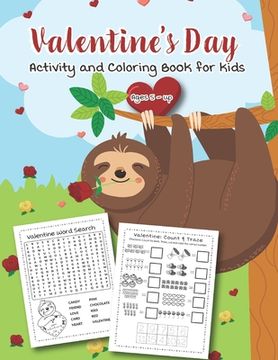 portada Valentine's Day Activity and Coloring Book for kids Ages 5 - up: Filled with Fun Activities, Word Searches, Coloring Pages, Dot to dot, Mazes for Pres (in English)