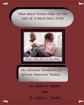 portada what black women hidefor the sake of a black man's pride (en Inglés)