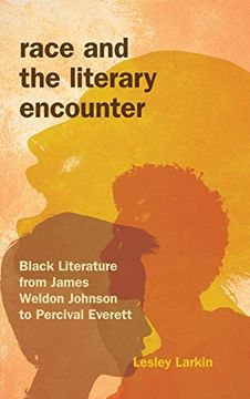 portada Race and the Literary Encounter: Black Literature From James Weldon Johnson to Percival Everett (Blacks in the Diaspora) (in English)