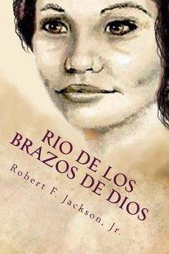portada Rio de los Brazos de Dios: River of the Arms of God (en Inglés)