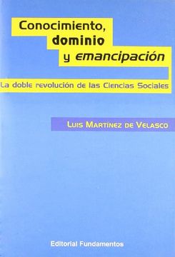 portada Conocimiento, dominio y emancipación : la doble revolución de las ciencias sociales (in Spanish)