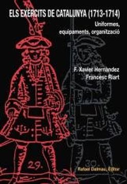 portada Els Exèrcits de Catalunya (1713-1714). Uniformes, Equipaments, Organització (Obra Vària) (en Catalá)