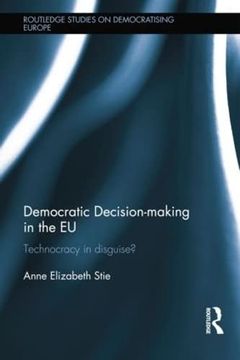 portada Democratic Decision-Making in the Eu: Technocracy in Disguise? (en Inglés)