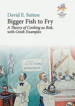 portada Bigger Fish to Fry: A Theory of Cooking as Risk, With Greek Examples: 3 (New Anthropologies of Europe: Perspectives and Provocations, 3) (en Inglés)