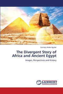 portada The Divergent Story of Africa and Ancient Egypt (en Inglés)