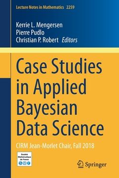 portada Case Studies in Applied Bayesian Data Science: Cirm Jean-Morlet Chair, Fall 2018 (en Inglés)